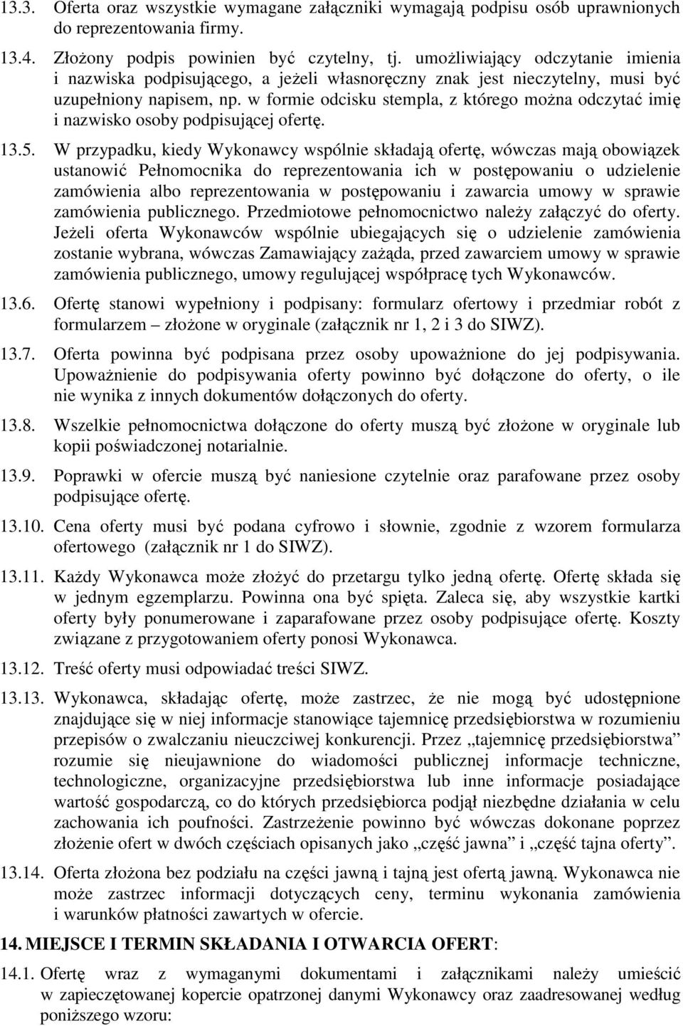 w formie odcisku stempla, z którego moŝna odczytać imię i nazwisko osoby podpisującej ofertę. 13.5.