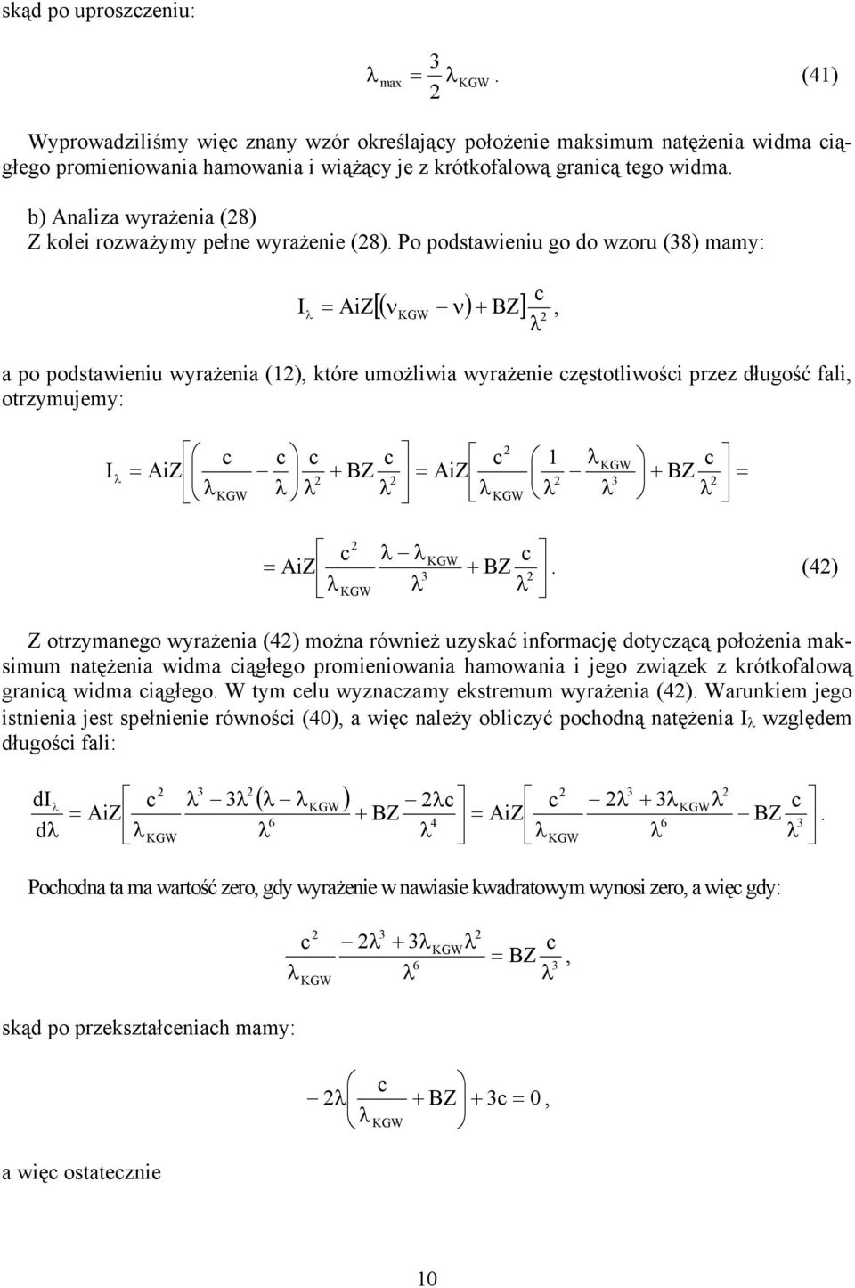 Po podstawieniu go do wzoru (8) mamy: AiZ [( ) + BZ], a po podstawieniu wyrażenia (), które umożliwia wyrażenie zęstotliwośi przez długość fali, otrzymujemy: AiZ + BZ AiZ + BZ AiZ + BZ.