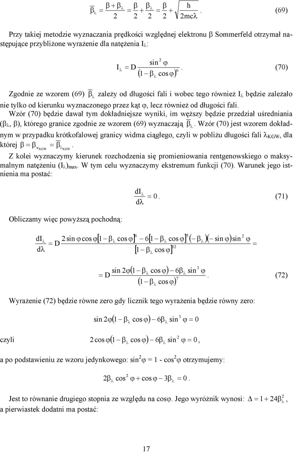 Wzór (7) będzie dawał tym dokładniejsze wyniki, im węższy będzie przedział uśredniania (β, β), którego granie zgodnie ze wzorem (69) wyznazają β.