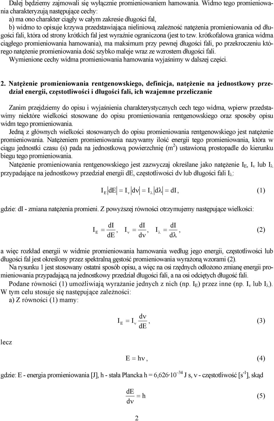 od długośi fali, która od strony krótkih fal jest wyraźnie ogranizona (jest to tzw.