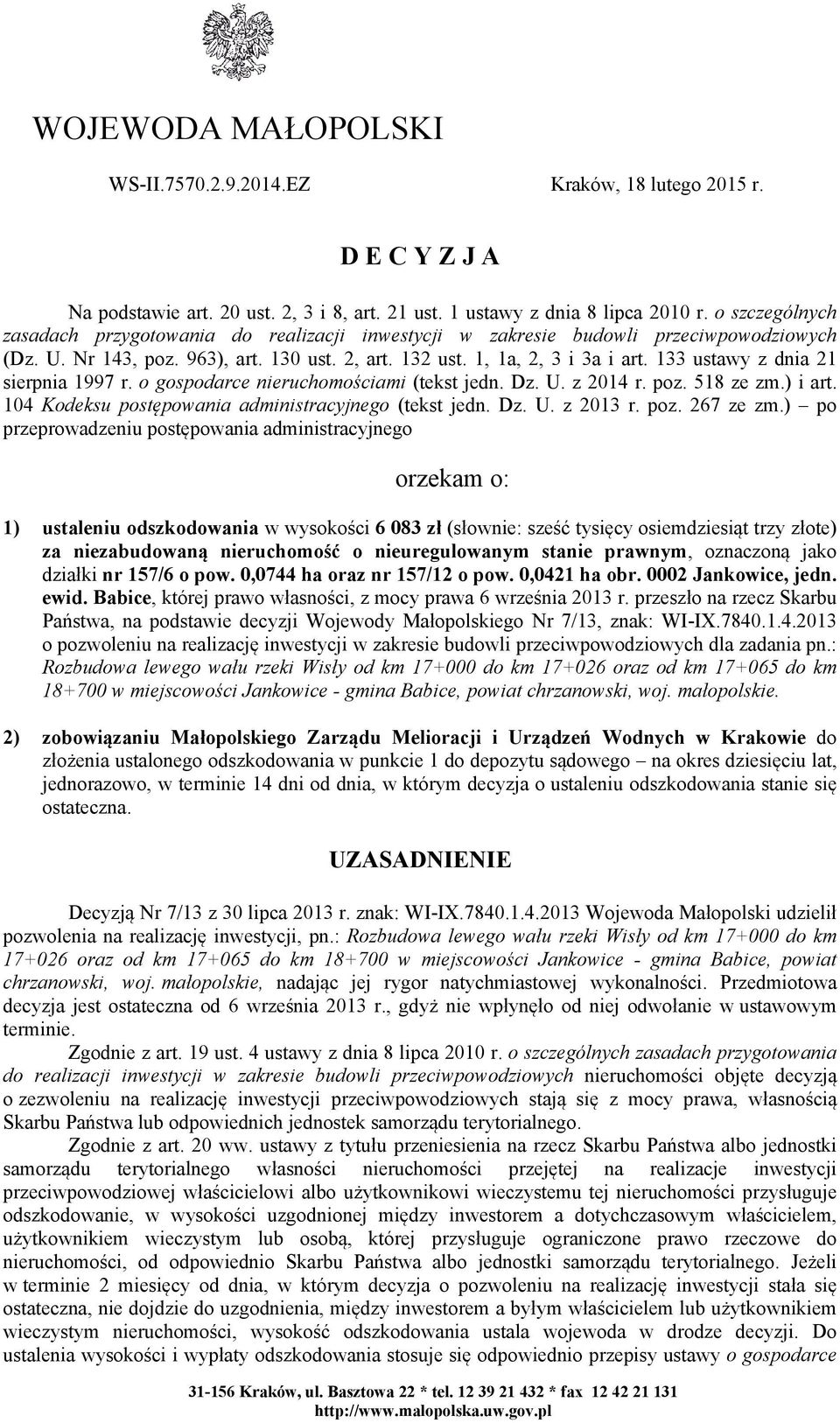 133 ustawy z dnia 21 sierpnia 1997 r. o gospodarce nieruchomościami (tekst jedn. Dz. U. z 2014 r. poz. 518 ze zm.) i art. 104 Kodeksu postępowania administracyjnego (tekst jedn. Dz. U. z 2013 r. poz. 267 ze zm.