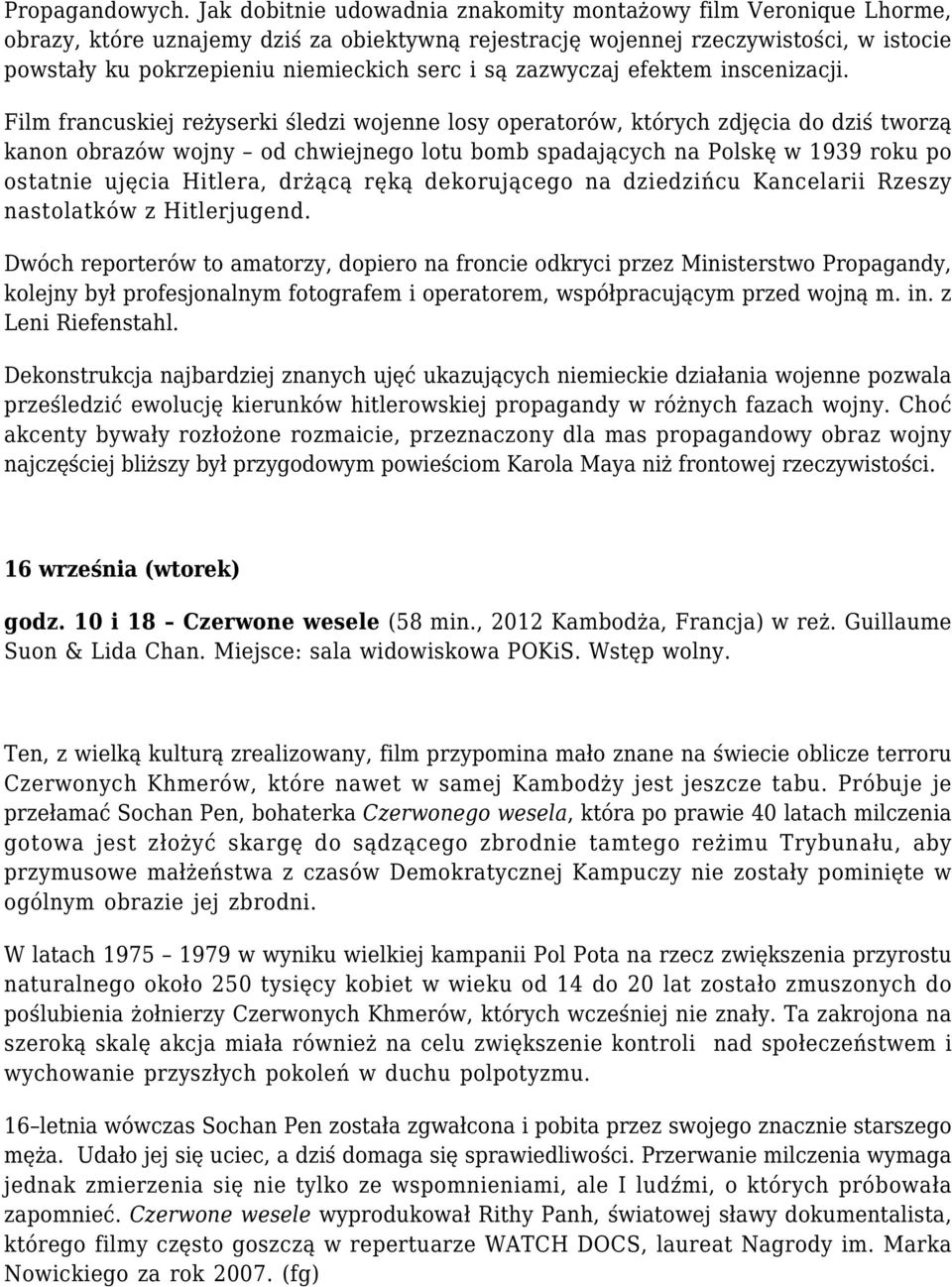 są zazwyczaj efektem inscenizacji.