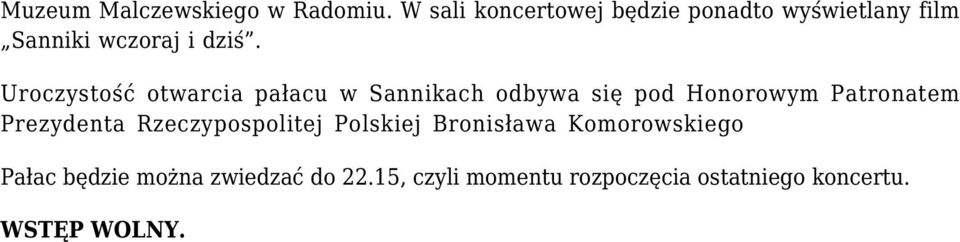 Uroczystość otwarcia pałacu w Sannikach odbywa się pod Honorowym Patronatem