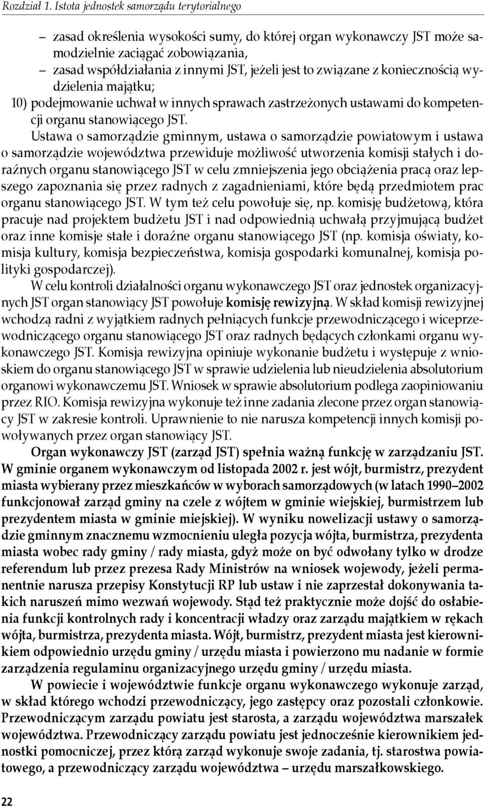 związane z koniecznością wydzielenia majątku; 10) podejmowanie uchwał w innych sprawach zastrzeżonych ustawami do kompetencji organu stanowiącego JST.