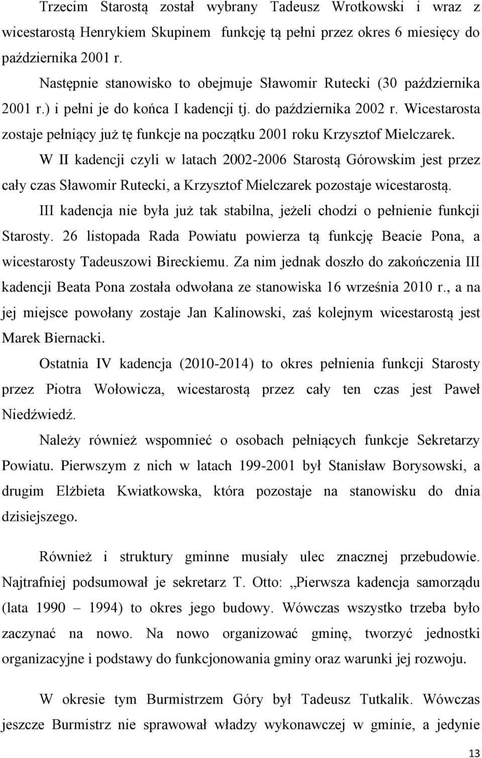Wicestarosta zostaje pełniący już tę funkcje na początku 2001 roku Krzysztof Mielczarek.