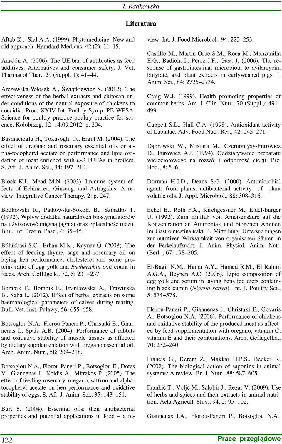 The effectiveness of the herbal extracts and chitosan under conditions of the natural exposure of chickens to coccidia. Proc. XXIV Int. Poultry Symp.