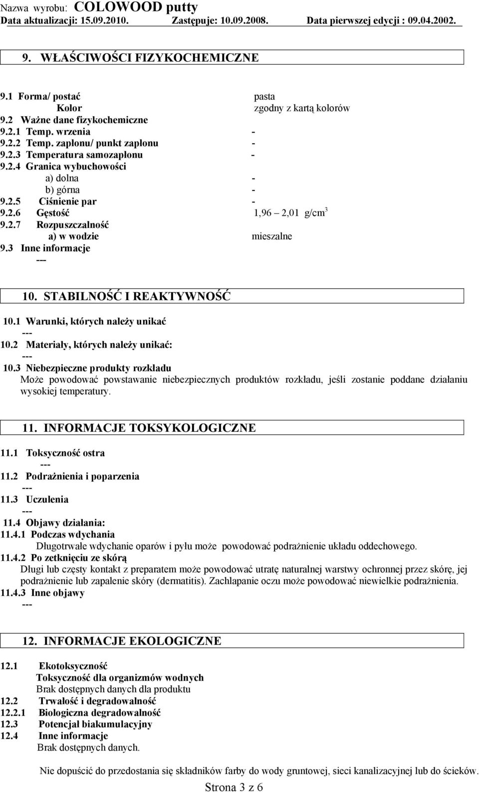 1 Warunki, których należy unikać 10.2 Materiały, których należy unikać: 10.