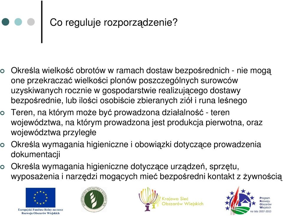 gospodarstwie realizującego dostawy bezpośrednie, lub ilości osobiście zbieranych ziół i runa leśnego Teren, na którym moŝe być prowadzona działalność -