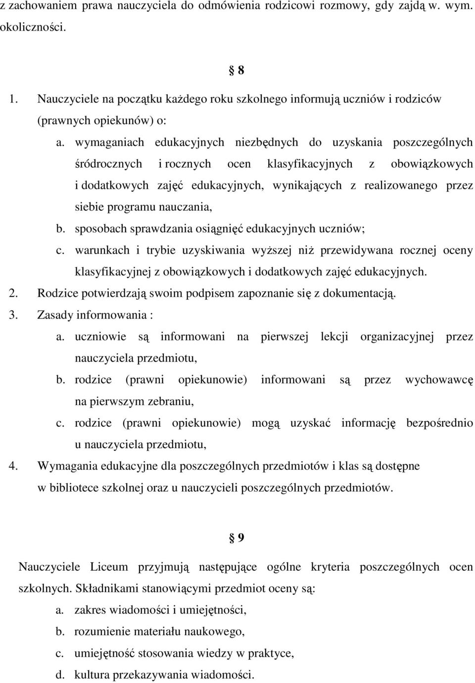 wymaganiach edukacyjnych niezbędnych do uzyskania poszczególnych śródrocznych i rocznych ocen klasyfikacyjnych z obowiązkowych i dodatkowych zajęć edukacyjnych, wynikających z realizowanego przez