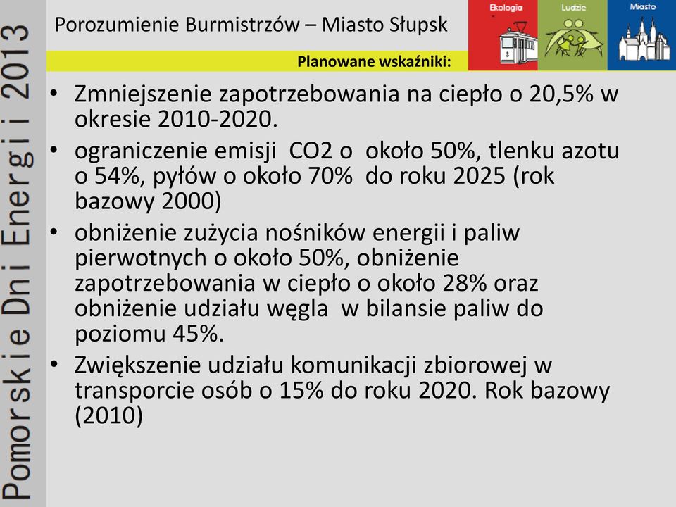 zużycia nośników energii i paliw pierwotnych o około 50%, obniżenie zapotrzebowania w ciepło o około 28% oraz