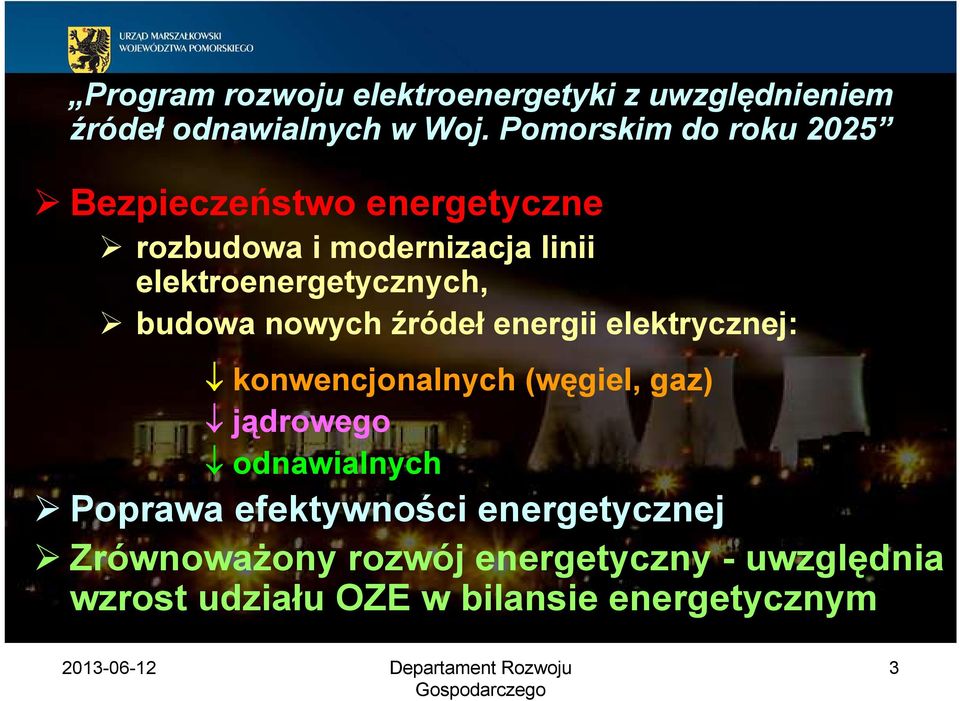 elektroenergetycznych, budowa nowych źródeł energii elektrycznej: konwencjonalnych (węgiel, gaz)