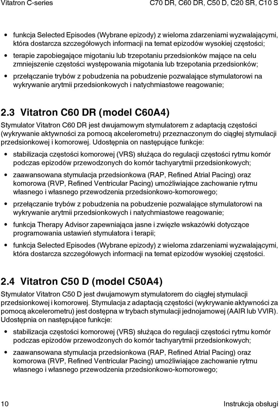 wykrywanie arytmii przedsionkowych i natychmiastowe reagowanie; 2.