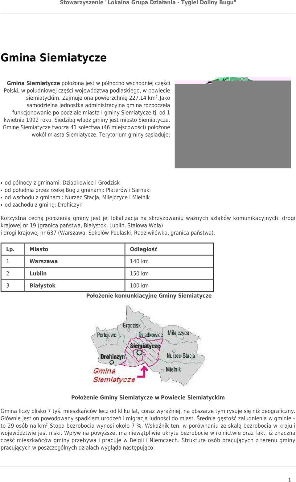 Gminę Siemiatycze tworzą 41 sołectwa (46 miejscowości) położone wokół miasta Siemiatycze.