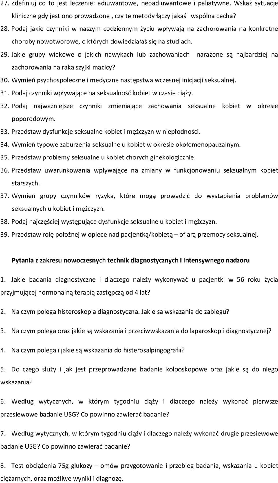 Jakie grupy wiekowe o jakich nawykach lub zachowaniach narażone są najbardziej na zachorowania na raka szyjki macicy? 30. Wymień psychospołeczne i medyczne następstwa wczesnej inicjacji seksualnej.