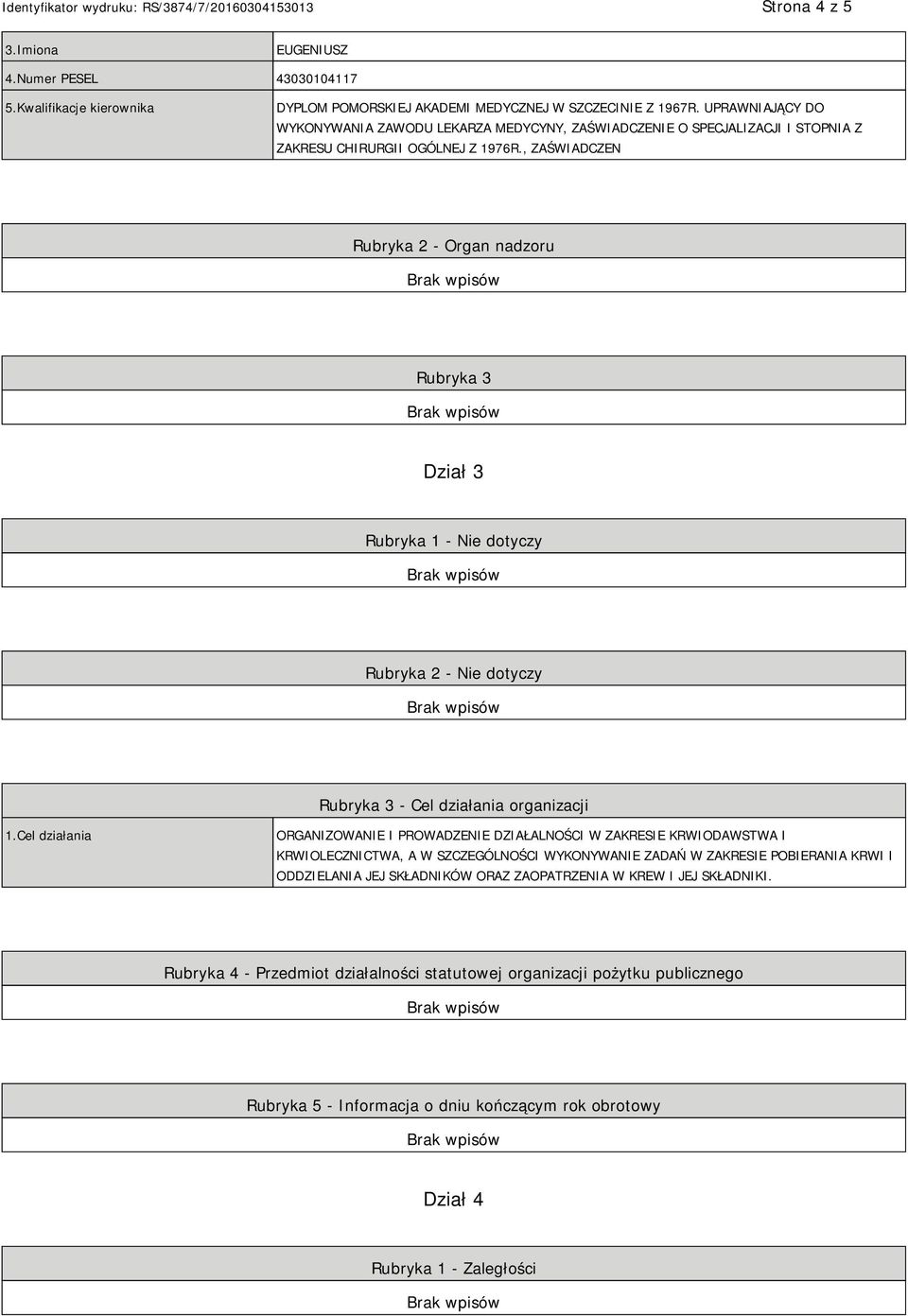 , ZAŚWIADCZEN Rubryka 2 - Organ nadzoru Rubryka 3 Dział 3 Rubryka 1 - Nie dotyczy Rubryka 2 - Nie dotyczy Rubryka 3 - Cel działania organizacji 1.