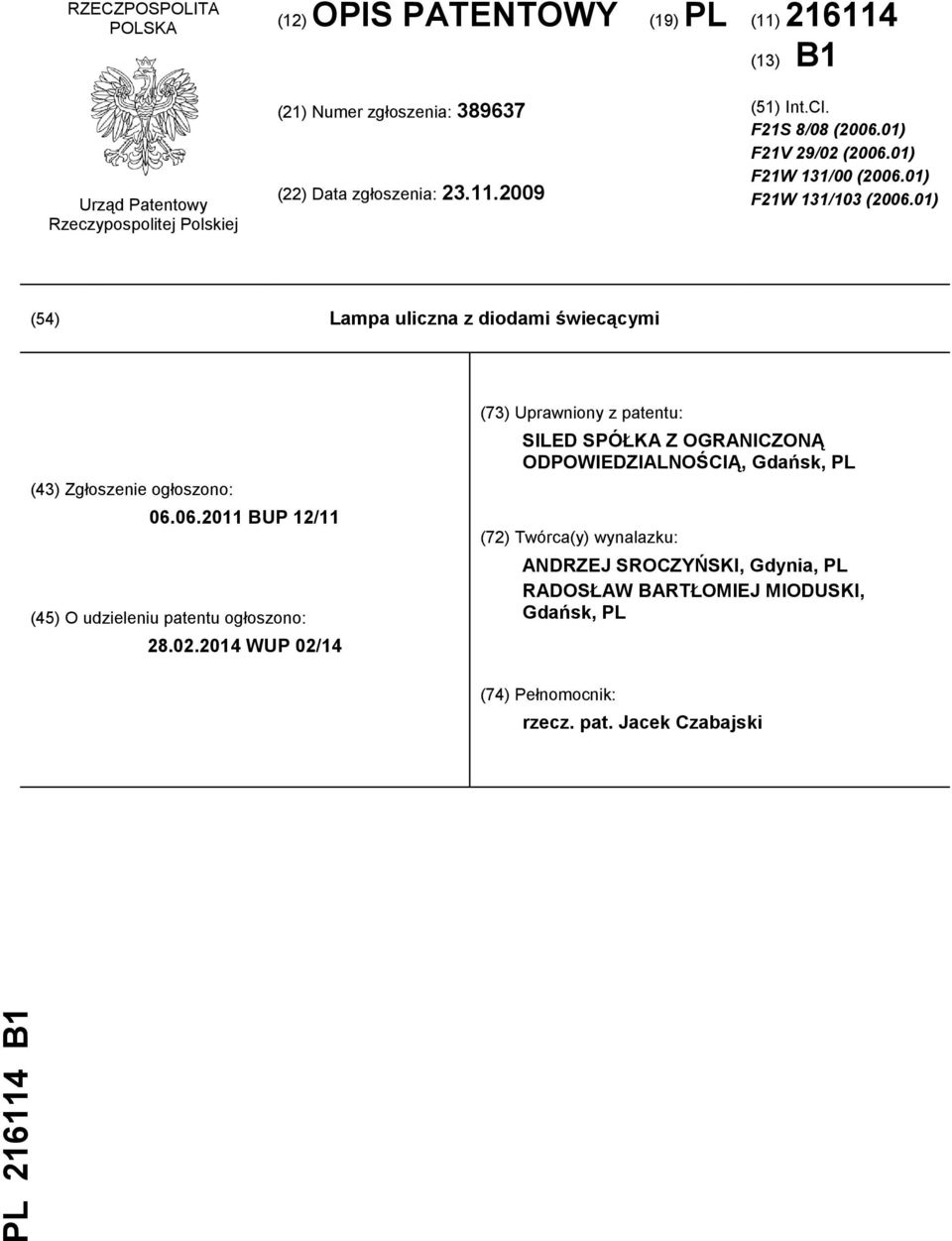 01) (54) Lampa uliczna z diodami świecącymi (43) Zgłoszenie ogłoszono: 06.06.2011 BUP 12/11 (45) O udzieleniu patentu ogłoszono: 28.02.