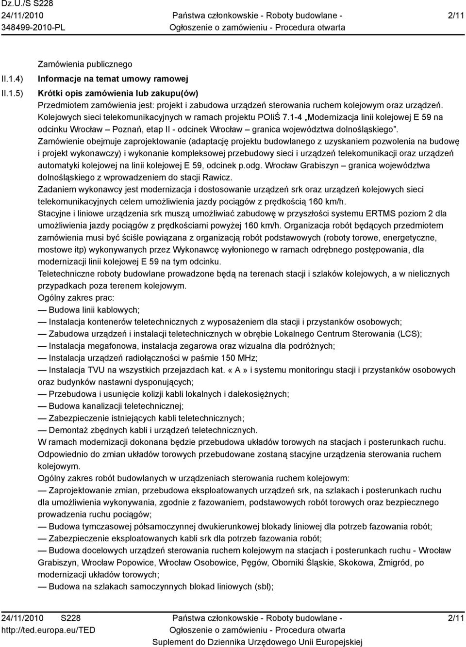 1-4 Modernizacja linii kolejowej E 59 na odcinku Wrocław Poznań, etap II - odcinek Wrocław granica województwa dolnośląskiego.