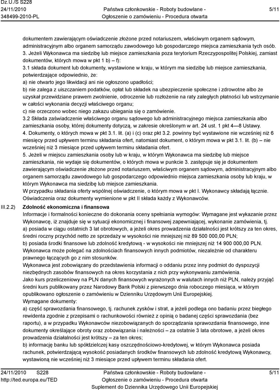 Jeżeli Wykonawca ma siedzibę lub miejsce zamieszkania poza terytorium Rzeczypospolitej Polskiej, zamiast dokumentów, których mowa w pkt 1 b) f): 3.