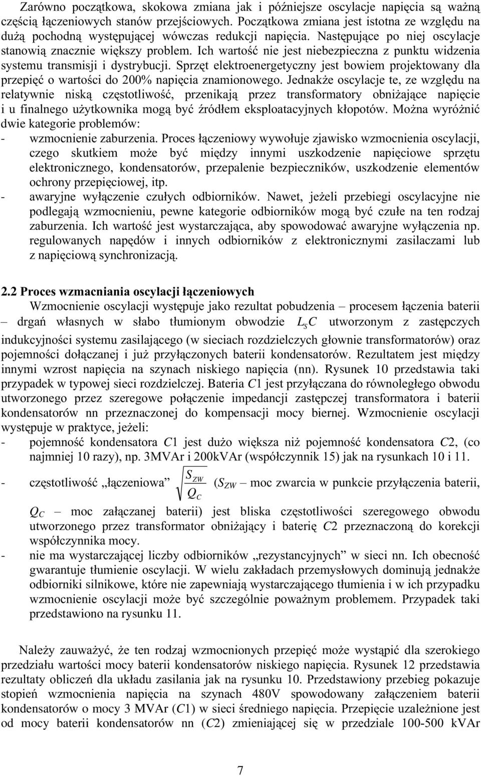 SURMHNWRZDQ\ GOD SU]HSLüRZDUWRFLGRQDSLFLD]QDPLRQRZHJR-HGQDN*HRVF\ODFMHWH]HZ]JOGXQD UHODW\ZQLH QLVN F]VWRWOLZRü SU]HQLNDM SU]H] WUDQVIRUPDWRU\ REQL*DMFH QDSLFLH L X ILQDOQHJR X*\WNRZQLND PRJ
