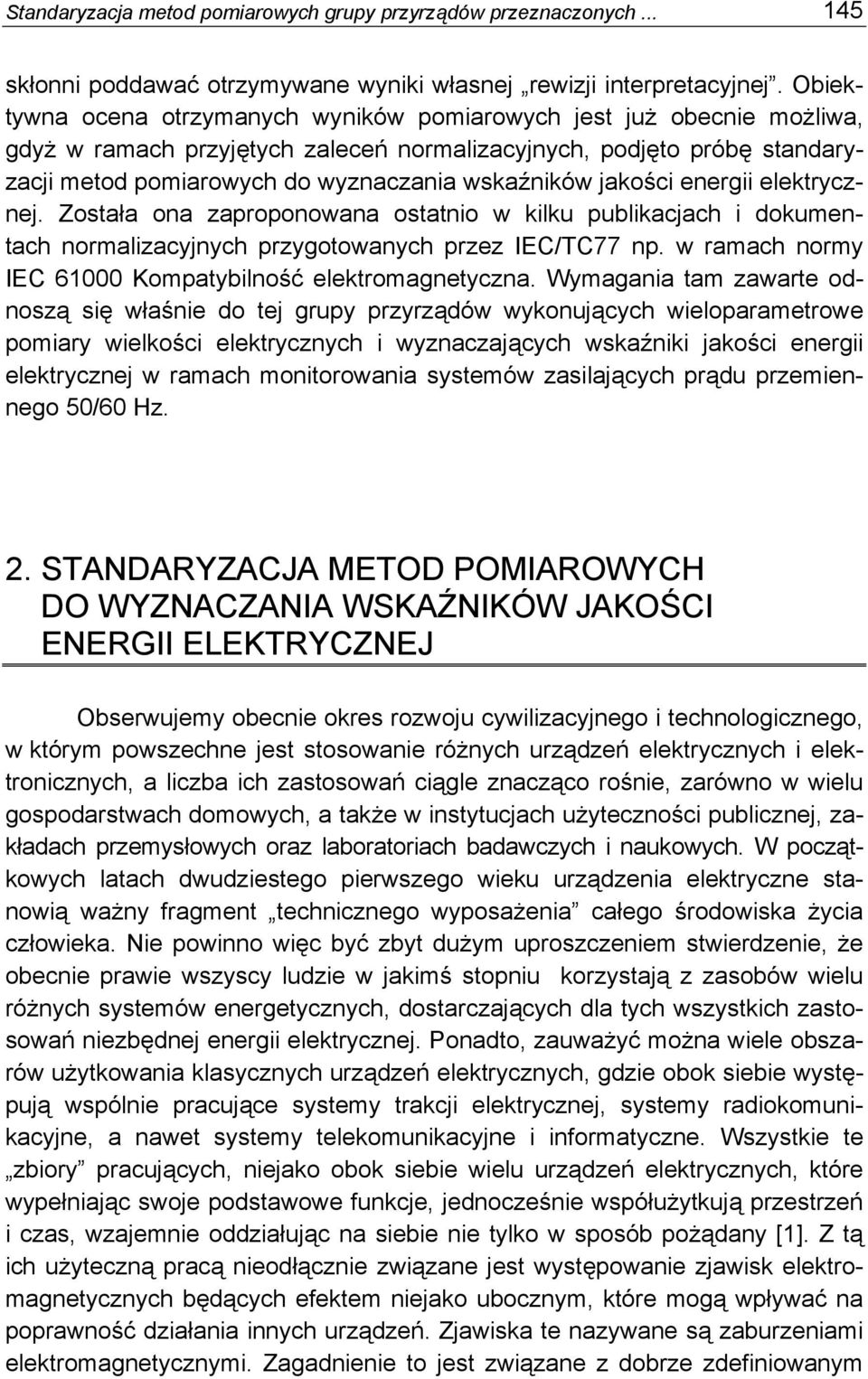 jakości energii elektrycznej. Została ona zaproponowana ostatnio w kilku publikacjach i dokumentach normalizacyjnych przygotowanych przez IEC/TC77 np.