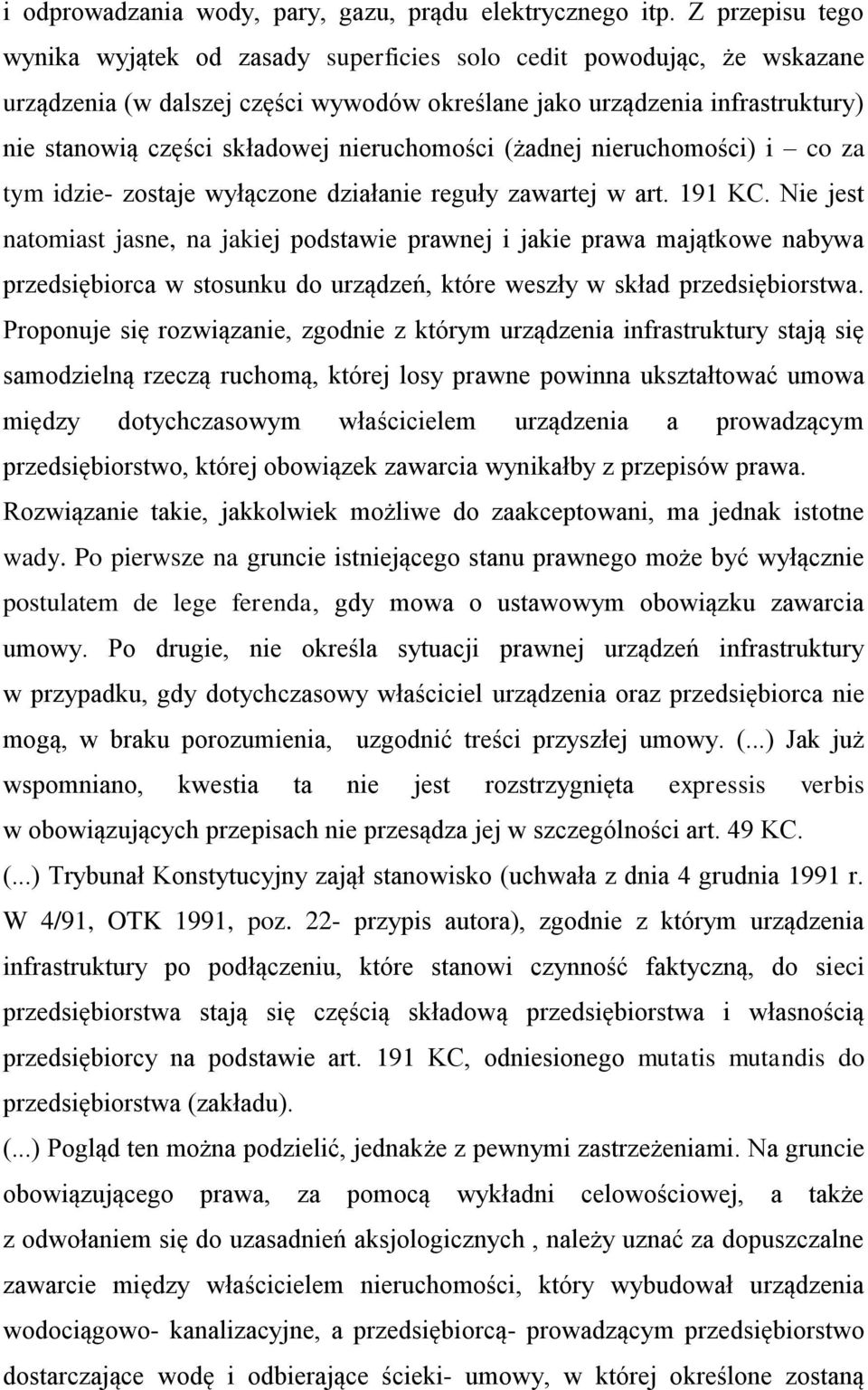 nieruchomości (żadnej nieruchomości) i co za tym idzie- zostaje wyłączone działanie reguły zawartej w art. 191 KC.