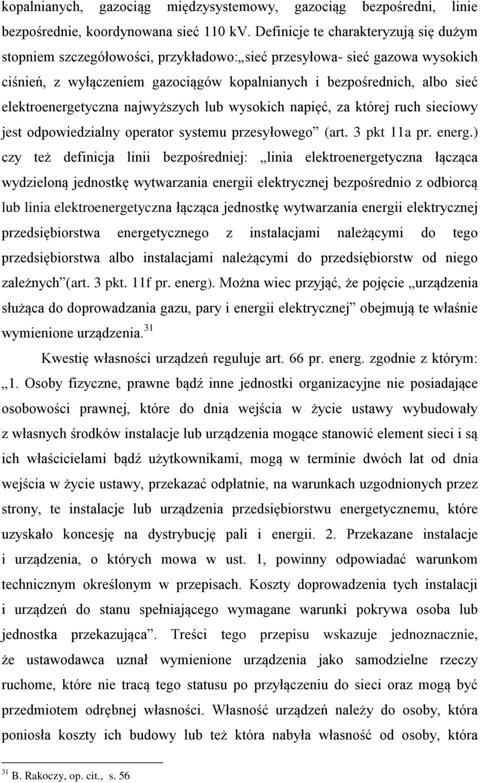elektroenergetyczna najwyższych lub wysokich napięć, za której ruch sieciowy jest odpowiedzialny operator systemu przesyłowego (art. 3 pkt 11a pr. energ.