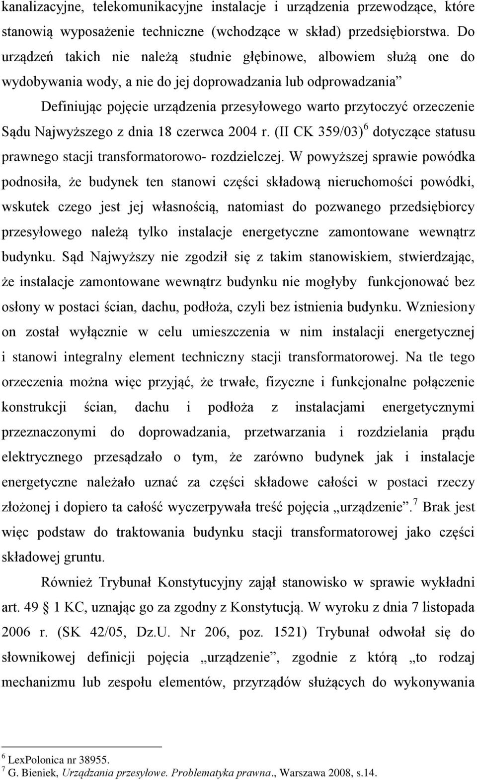 orzeczenie Sądu Najwyższego z dnia 18 czerwca 2004 r. (II CK 359/03) 6 dotyczące statusu prawnego stacji transformatorowo- rozdzielczej.