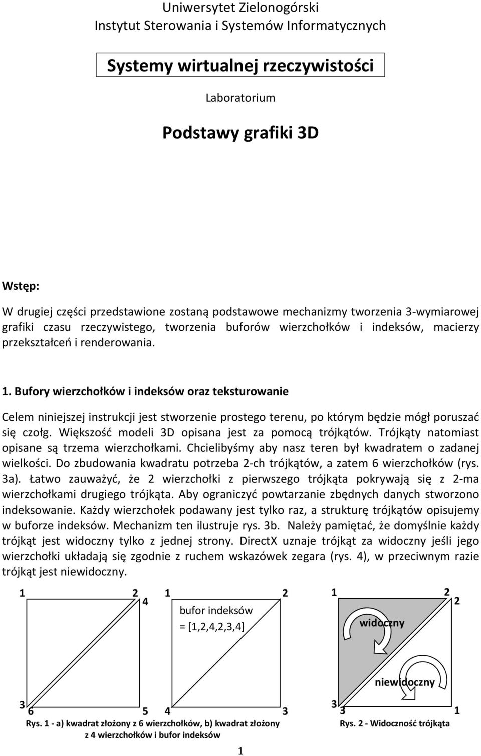 Bufory wierzchołków i indeksów oraz teksturowanie Celem niniejszej instrukcji jest stworzenie prostego terenu, po którym będzie mógł poruszać się czołg.