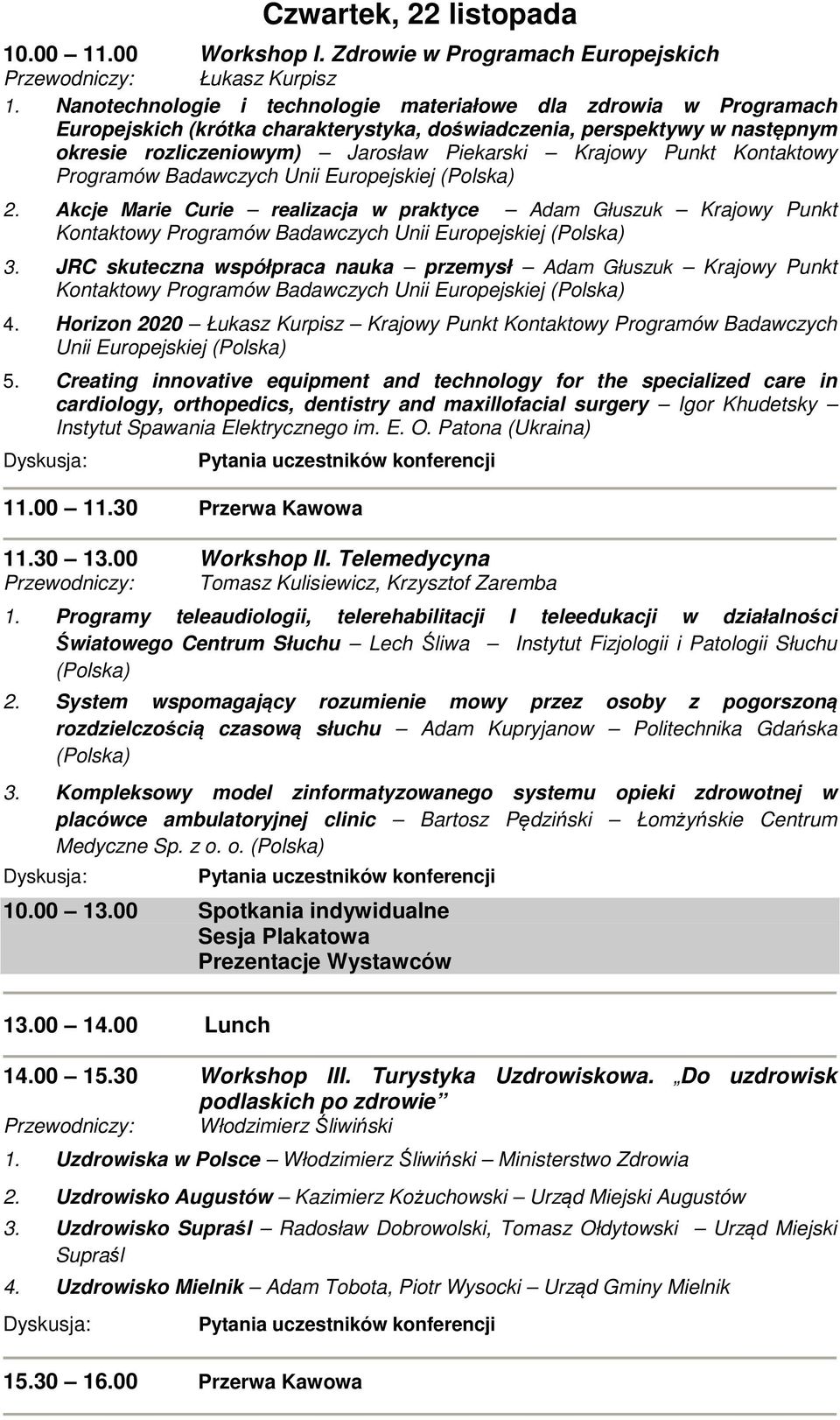 Punkt Kontaktowy Programów Badawczych Unii Europejskiej (Polska) 2. Akcje Marie Curie realizacja w praktyce Adam Głuszuk Krajowy Punkt Kontaktowy Programów Badawczych Unii Europejskiej (Polska) 3.