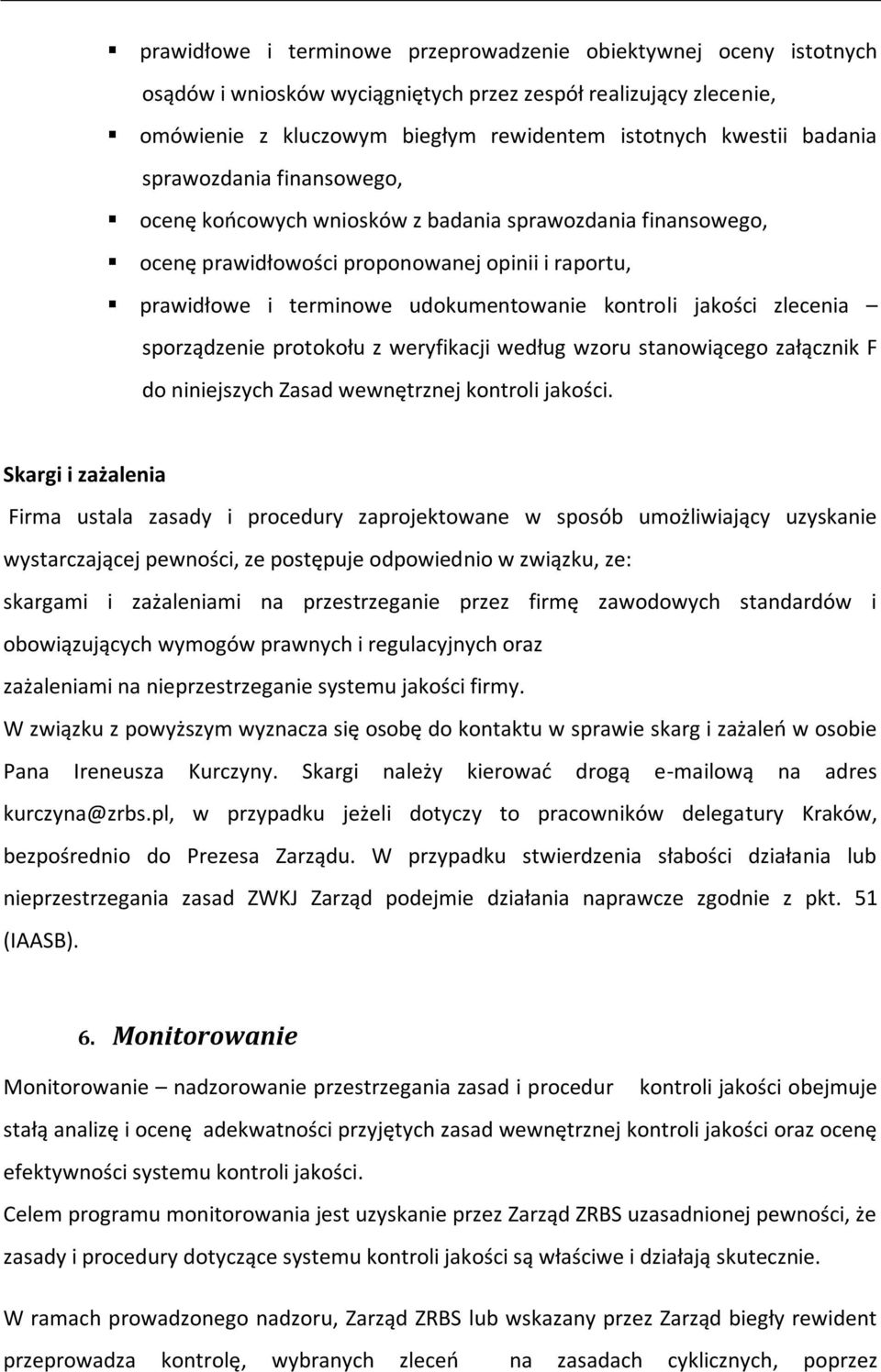 jakości zlecenia sporządzenie protokołu z weryfikacji według wzoru stanowiącego załącznik F do niniejszych Zasad wewnętrznej kontroli jakości.