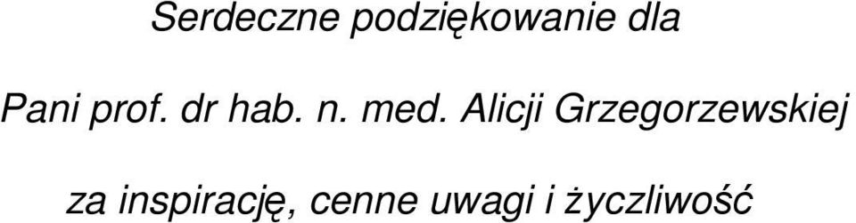 Alicji Grzegorzewskiej za
