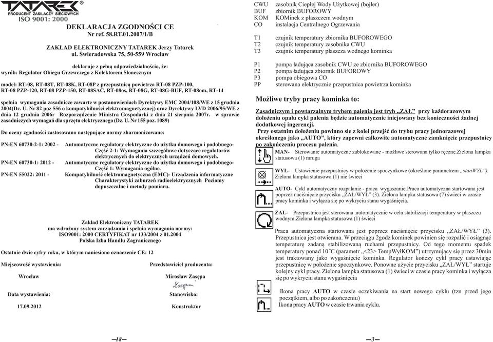 RT-08 PZP-120, RT-08 PZP-150, RT-08SAC, RT-08s, RT-08G, RT-08G-BUF, RT-08m, RT-14 spełnia wymagania zasadnicze zawarte w pstanwieniach Dyrektywy EMC 2004/108/WE z 15 grudnia 2004( Dz. U.