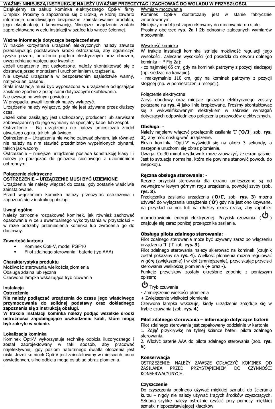 Niniejsze urządzenie zostało zaprojektowane w celu instalacji w szafce lub wnęce ściennej.