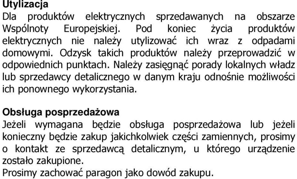 Należy zasięgnąć porady lokalnych władz lub sprzedawcy detalicznego w danym kraju odnośnie możliwości ich ponownego wykorzystania.