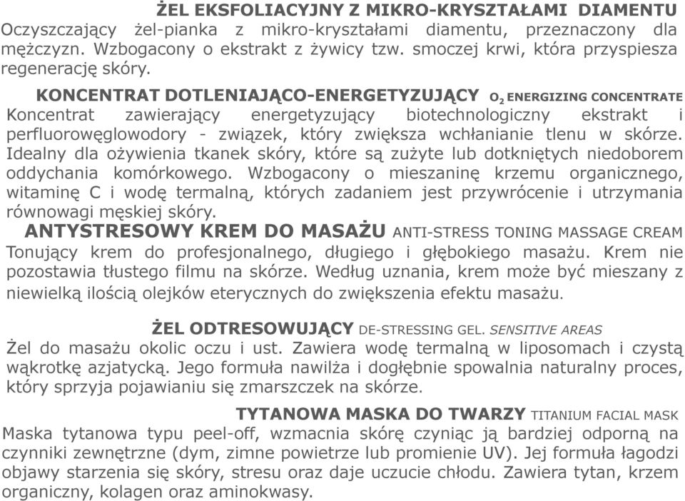 KONCENTRAT DOTLENIAJĄCO-ENERGETYZUJĄCY O 2 ENERGIZING CONCENTRATE Koncentrat zawierający energetyzujący biotechnologiczny ekstrakt i perfluorowęglowodory - związek, który zwiększa wchłanianie tlenu w