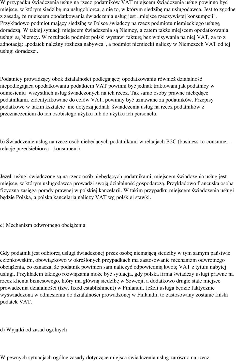 Przykładowo podmiot mający siedzibę w Polsce świadczy na rzecz podmiotu niemieckiego usługę doradczą.