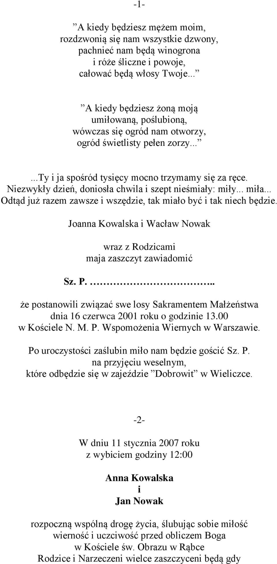 Niezwykły dzień, doniosła chwila i szept nieśmiały: miły... miła... Odtąd już razem zawsze i wszędzie, tak miało być i tak niech będzie.