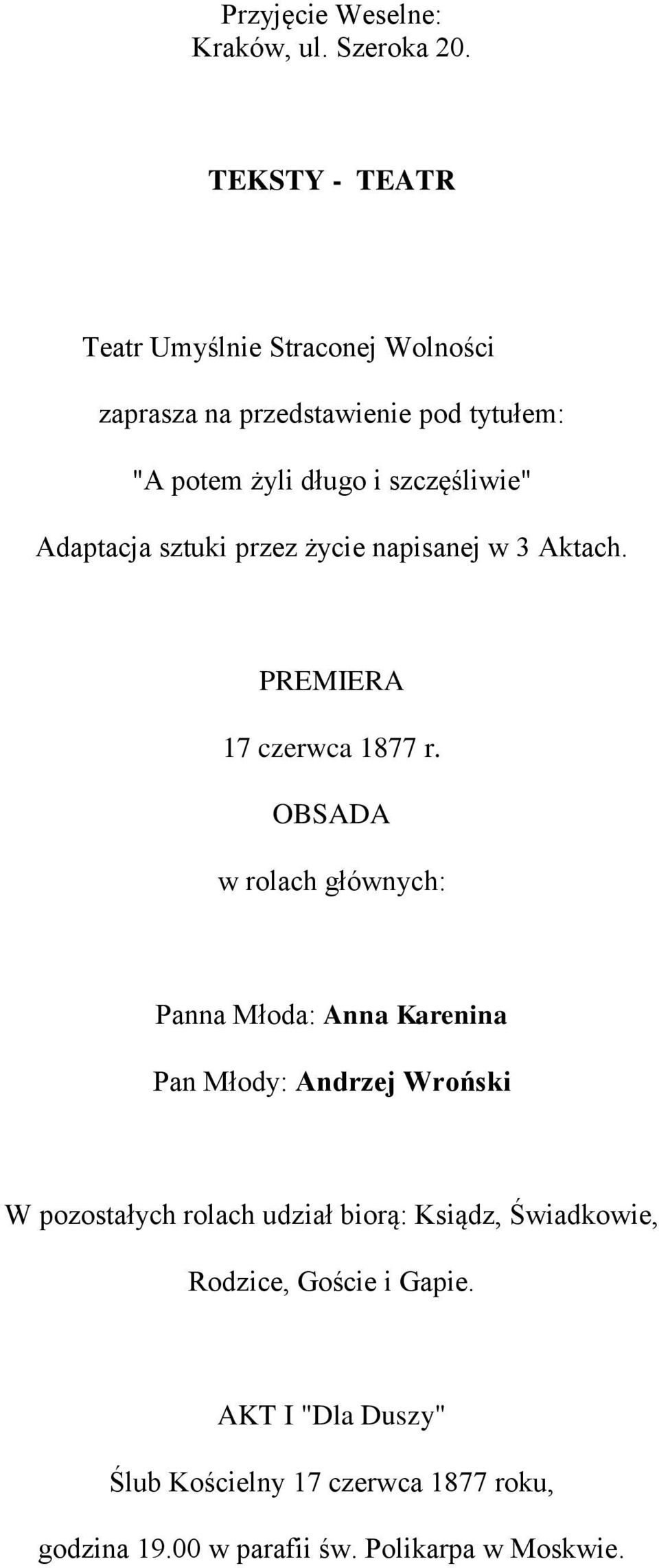 Adaptacja sztuki przez życie napisanej w 3 Aktach. PREMIERA 17 czerwca 1877 r.