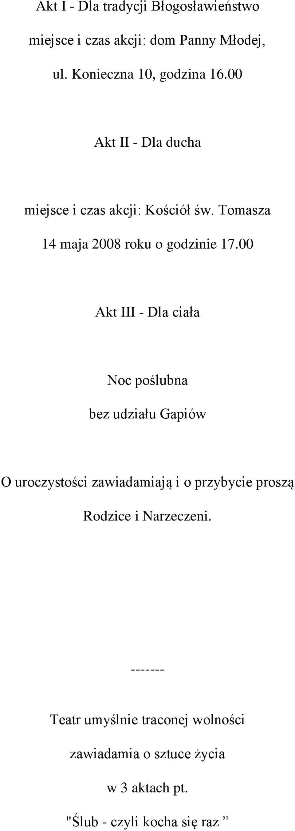 00 Akt III - Dla ciała Noc poślubna bez udziału Gapiów O uroczystości zawiadamiają i o przybycie proszą