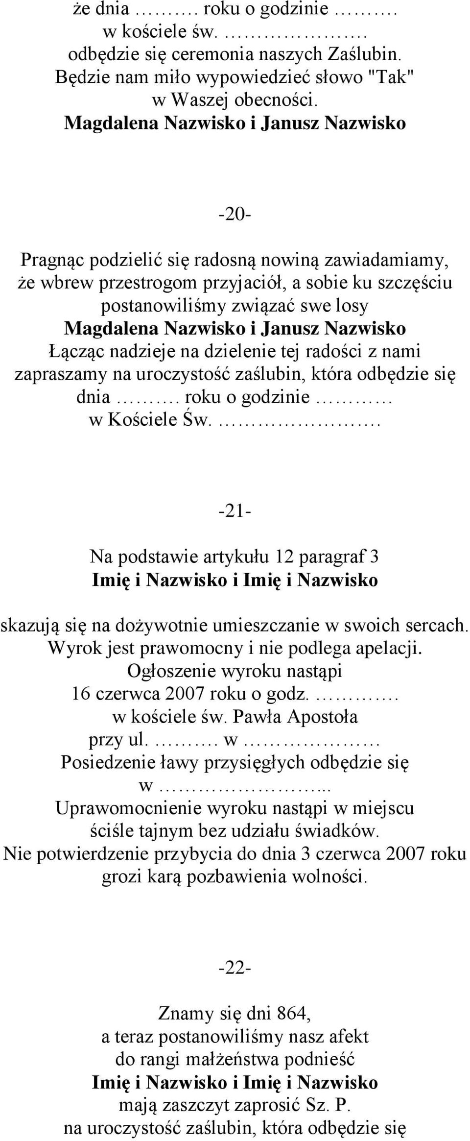 Janusz Nazwisko Łącząc nadzieje na dzielenie tej radości z nami zapraszamy na uroczystość zaślubin, która odbędzie się dnia. roku o godzinie w Kościele Św.