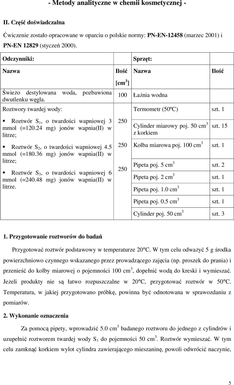 1 Roztwór S 1, o twardości wapniowej 3 mmol (=120.24 mg) jonów wapnia(ii) w litrze; Roztwór S 2, o twardości wapniowej 4.5 mmol (=180.