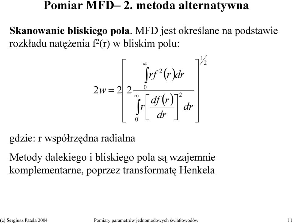 MFD jest określane na podstawie rozkładu natężenia f (r) w bliskim polu: w = 0 0 rf df r