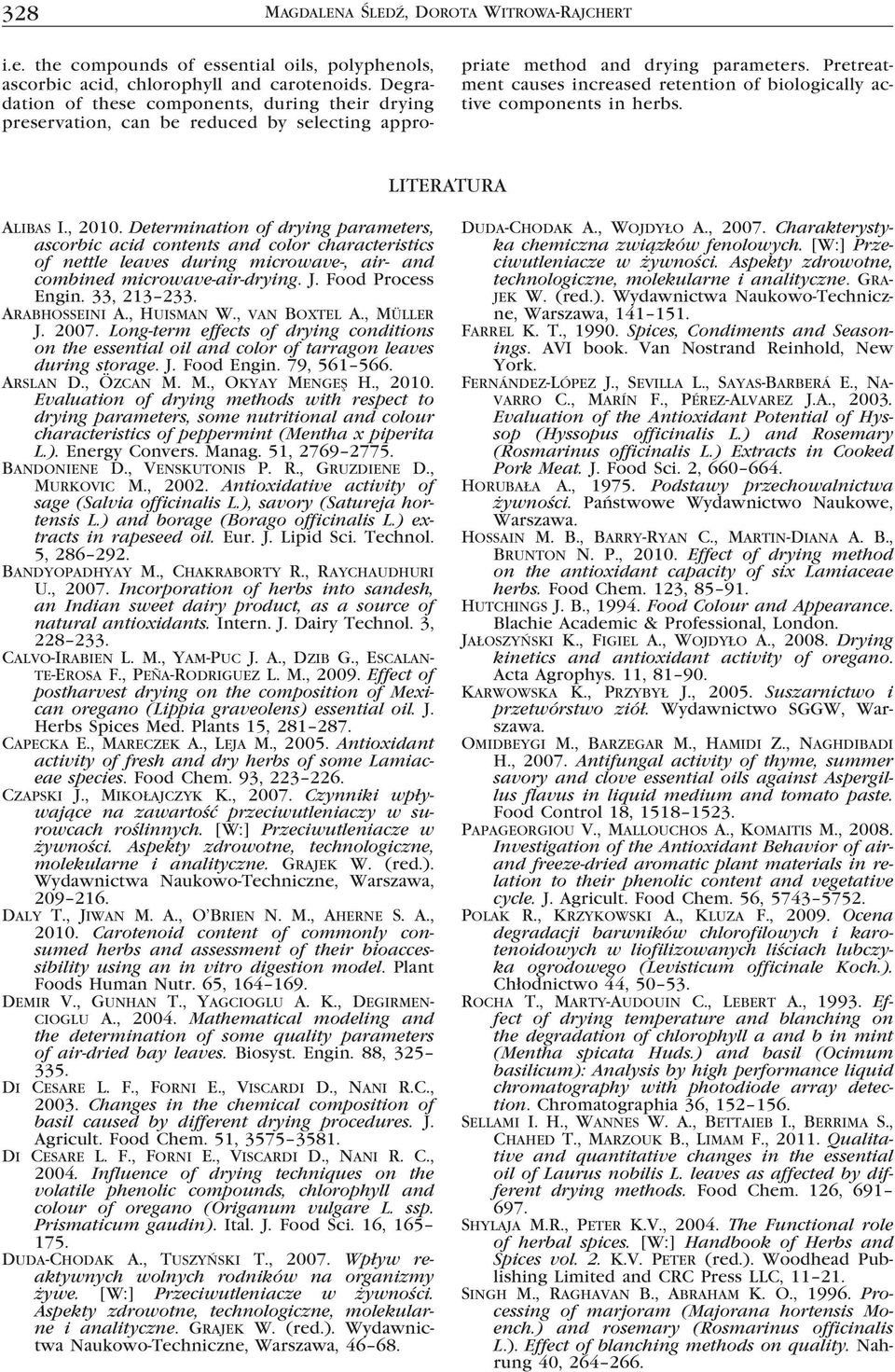 Pretreatment causes increased retention of biologically active components in herbs. Literatura Alibas I., 2010.