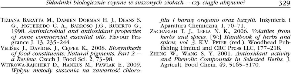 Biosynthesis of food constituents: Natural pigments. Part 2 a Review. Czech J. Food Sci. 2, 73 98. Witrowa-Rajchert D., Hankus M., Pawlak E., 2009.