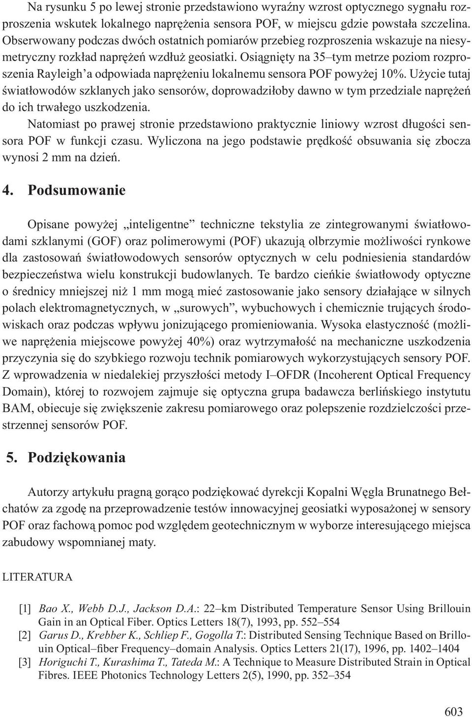 Osi gni ty na 35 tym metrze poziom rozproszenia Rayleigh a odpowiada napr eniu lokalnemu sensora POF powy ej 10%.