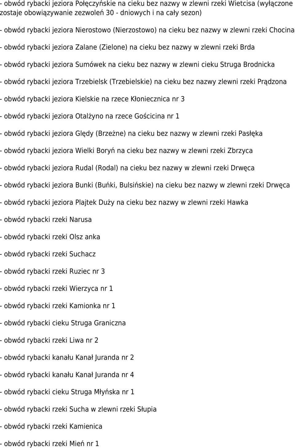 cieku bez nazwy zlewni rzeki Prądzona - obwód rybacki jeziora Kielskie na rzece Kłoniecznica nr 3 - obwód rybacki jeziora Otalżyno na rzece Gościcina nr 1 - obwód rybacki jeziora Ględy (Brzeżne) na