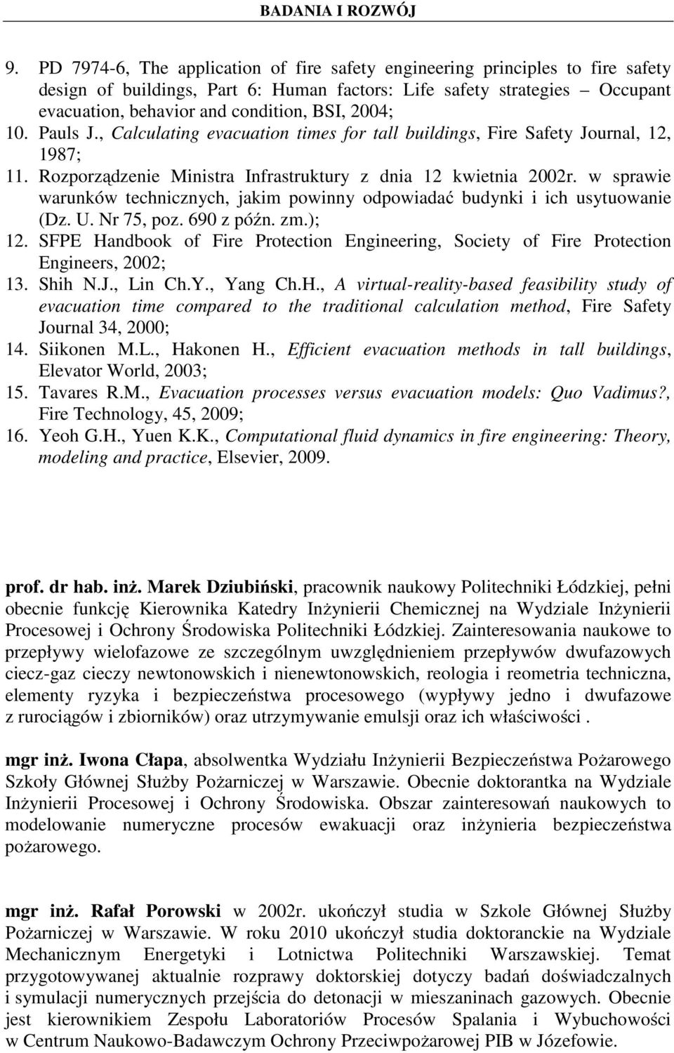 w sprawie warunków technicznych, jakim powinny odpowiadać budynki i ich usytuowanie (Dz. U. Nr 75, poz. 690 z późn. zm.); 12.