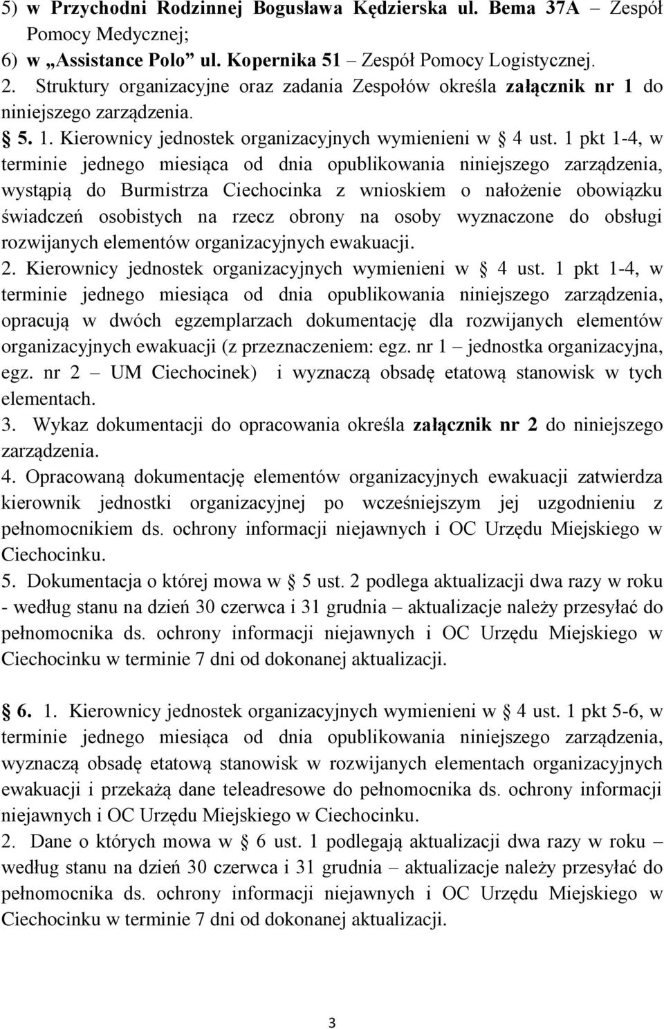 1 pkt 1-4, w terminie jednego miesiąca od dnia opublikowania niniejszego zarządzenia, wystąpią do Burmistrza Ciechocinka z wnioskiem o nałożenie obowiązku świadczeń osobistych na rzecz obrony na