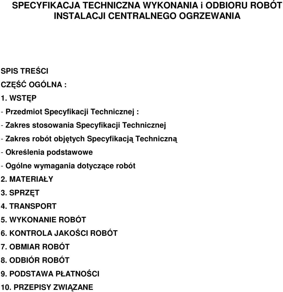 Specyfikacją Techniczną - Określenia podstawowe - Ogólne wymagania dotyczące robót 2. MATERIAŁY 3. SPRZĘT 4.