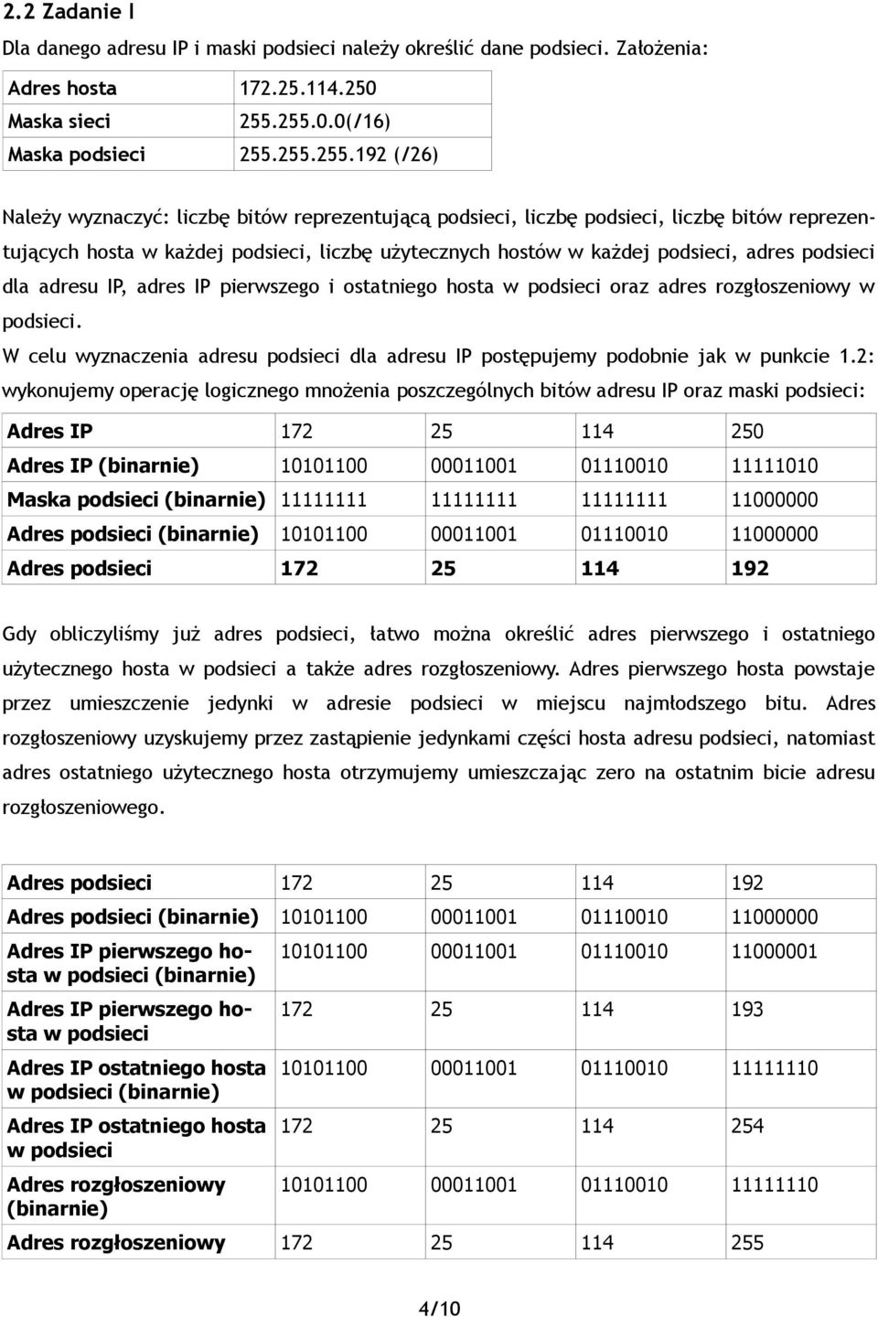 adres IP pierwszego i ostatniego hosta w oraz adres rozgłoszeniowy w. W celu wyznaczenia adresu dla adresu IP postępujemy podobnie jak w punkcie 1.